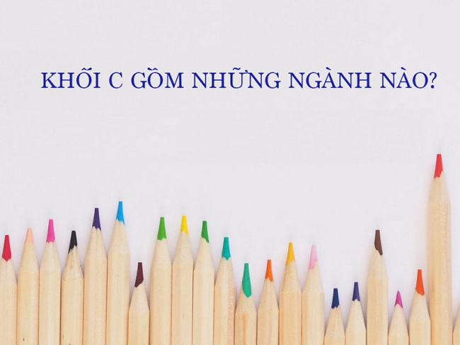 Khối C gồm những ngành nào? Khối C gồm những ngành nào?